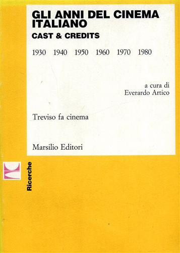 Artico,Everardo (a cura di). - Gli anni del cinema italiano. Cast & Credits Vol.I:1930-1980.