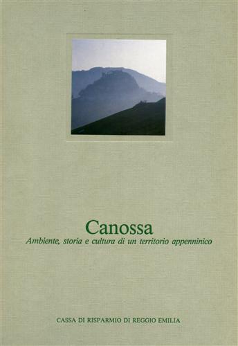 Badini,Gino. Cervi,Giuliano. Fresta,Aurelia. Saccani,Andrea. - Canossa. Ambiente, storia e cultura di un territorio appenninico.
