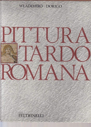 Dorigo,Wladimiro. - Pittura tardo romana.