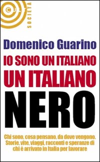 Guarino,Domenico. - Io sono un italiano nero.