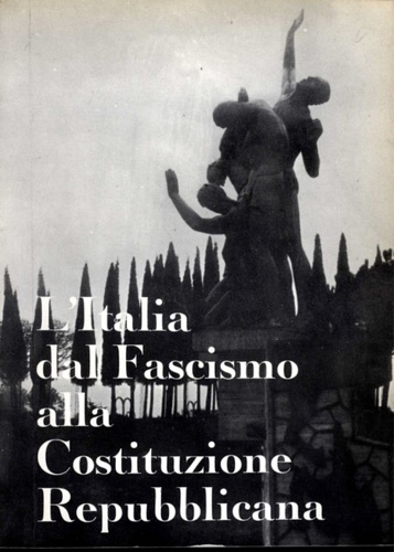Piasenti,Paride. Argenton,Mario. - L'Italia dal Fascismo alla Costituzione Repubblicana.