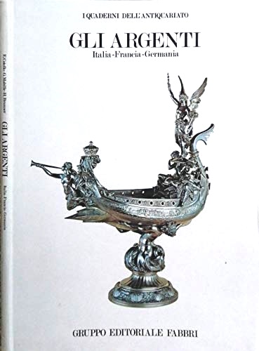 Catello,Elio. Mabille,Grard. Brunner,Herbert. - Gli argenti. Italia - Francia - Germania.