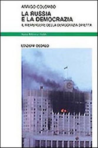 Colombo,Arrigo. - La Russia e la democrazia. Il riemergere della democrazia diretta.