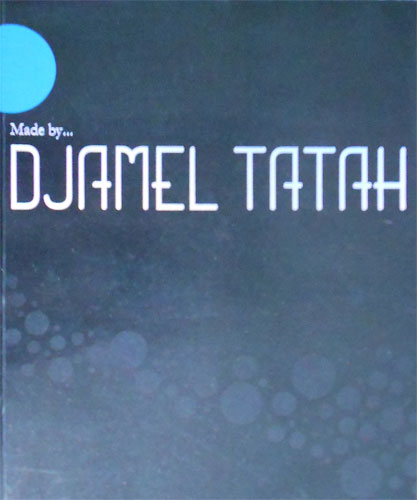 Djamel Tatah. - Djamel Tatah. Made By. Exhibition Catalogue, Galerie