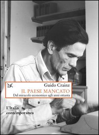 Crainz,Guido. - Il paese mancato. Dal miracolo economico agli anni Ottanta.