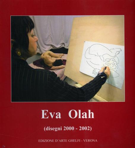 Catalogo della Mostra: - Eva Olah. Disegni 2000-2002.