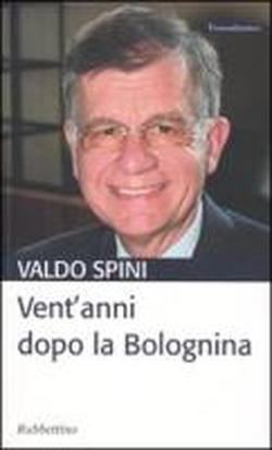 Spini,Valdo. - Vent'anni dopo la Bolognina.
