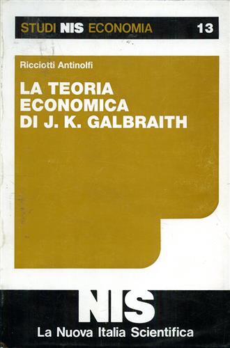 Ricciotti Antinolfi. - La teoria economica di J.K.Galbraith.