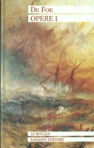 De Foe,Daniel. - Opere. Vol.I: L'apparizione di Mrs Veal. Le avventure di Robinson Crusoe. Le avventure del capitano Singleton.