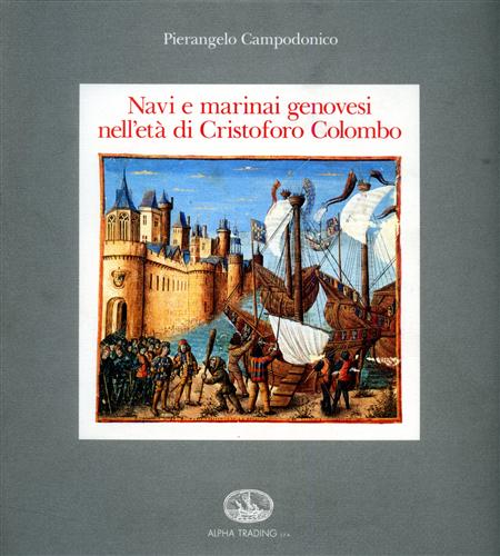 Campodonico,Pierangelo. - Navi e marinai genovesi nell'eta di Cristoforo Colombo.