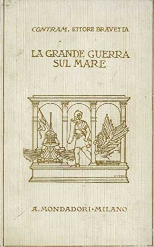 Bravetta,Ettore. - La grande guerra sul mare. Vol.I: Fatti, insegnamenti, previsioni.
