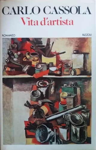Cassola,Carlo. - Vita d'artista.