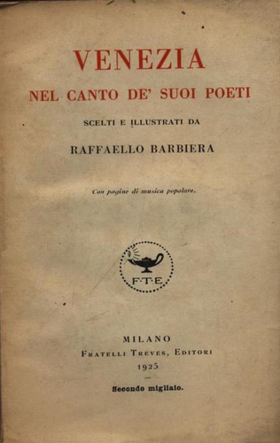 Barbiera,Raffaello (scelti da). - Venezia nel canto de' suoi poeti. Con pagine di musica popolare.