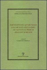 Valla,Lorenzo. (Laurentii Valle). - Emendationes quorundam locorum ex Alexandro ad Alfonsum primum Aragonum regem.