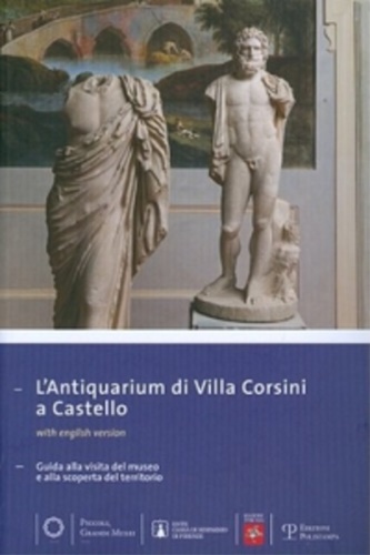 Paolucci,Fabrizio. Romualdi,Antonella (a cura di). - L'Antiquarium di Villa Corsini a Castello. Guida alla visita del museo e alla scoperta del territorio.