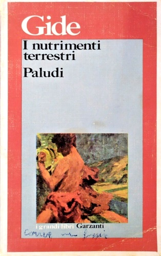 Gide,Andr. - I nutrimenti terrestri. Paludi.