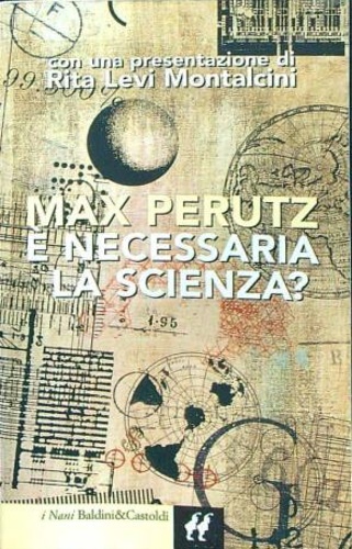 Perutz,Max. - E' necessaria la scienza?