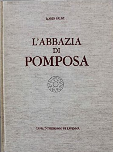 Salmi,Mario. - L'Abbazia di Pomposa.