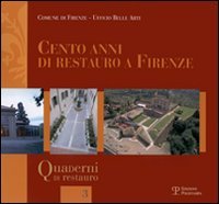 Comune di Firenze (a cura di). - Cento anni di restauro a Firenze.