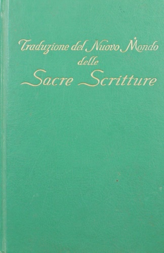 -- - Traduzione del Nuovo Mondo delle Sacre Scritture. Resa dalla versione inglese de