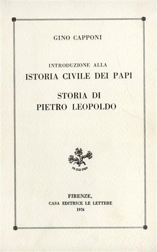 Capponi,Gino. - Introduzione alla Istoria civile dei Papi. Storia di Pietro Leopoldo.