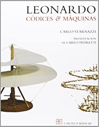 Starnazzi,Carlo. - Leonardo da Vinci. Codices y maquinas.