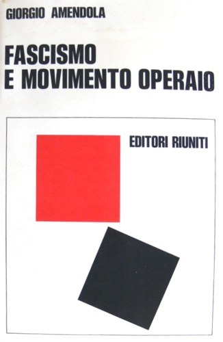 Amendola,Giorgio. - Fascismo e movimento operaio.