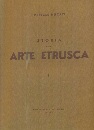 Ducati,Pericle. - Storia dell'arte etrusca.