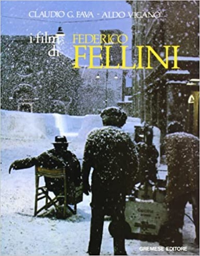 Fava,Claudio G. Vigan,Aldo. - I film di Federico Fellini.