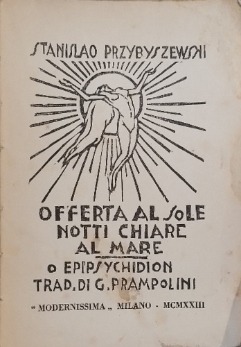Przybyszewski Stanislaw (Stanislao) - Offerta al Sole, notti chiare, al mare o epesychidion. Offerta al sole, Notti chiare,