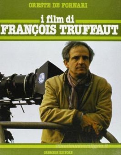 De Fornari,Oreste. - I film di Francois Truffaut.