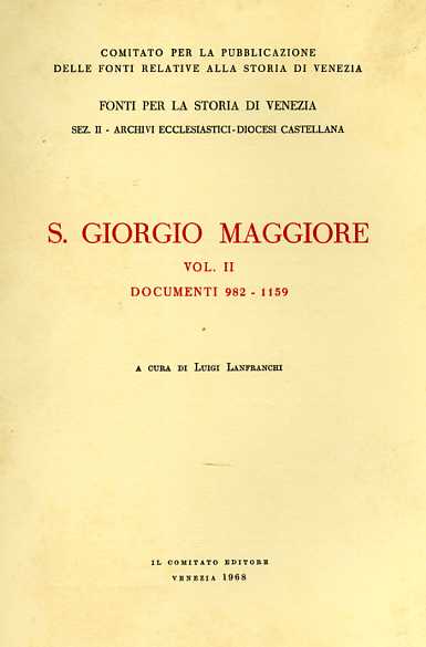 Lanfranchi,Luigi. (a cura di). - San Giorgio Maggiore. Vol.II: Documenti, 982-1159.