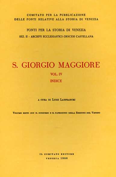 Lanfranchi,Luigi. (a cura di). - San Giorgio Maggiore. Vol.IV: Indice.