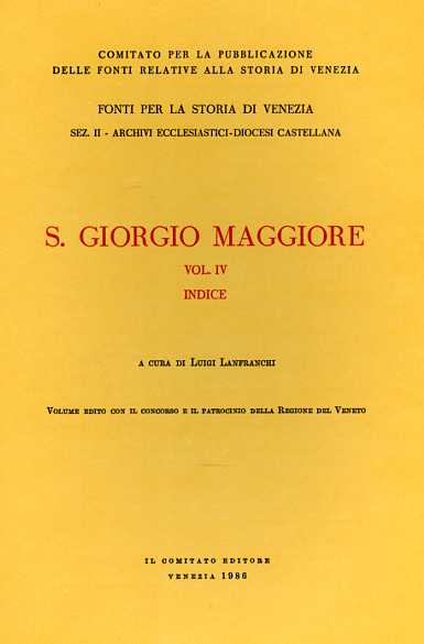 Lanfranchi,Luigi. (a cura di). - San Giorgio Maggiore. Vol.IV: Indice.