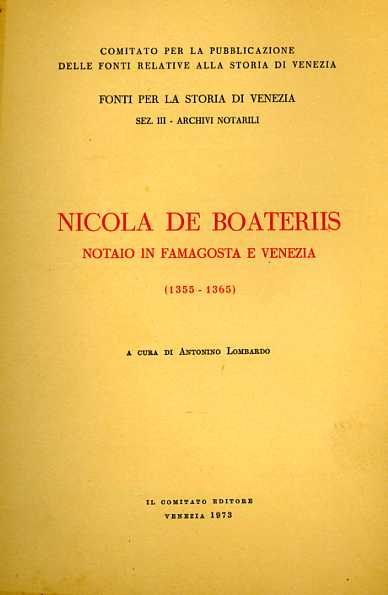 Lombardo,Antonino. (a cura di). - Nicola de Boateriis notaio in Famagosta e Venezia 1355-1365.