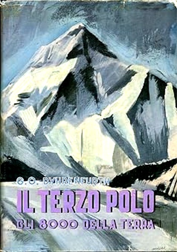 Dyhrenfurth,G.O. - Il terzo polo. Gli 8000 della terra.