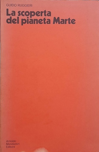 Ruggieri,Guido. - La scoperta del pianeta Marte. Dall'Indice: Alla scopeta di M