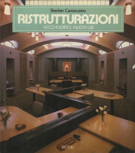 Cantacuzino,Sherban. - Ristrutturazioni. Vecchi edifici-Nuovi usi.