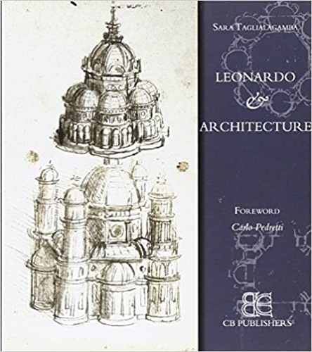 Taglialagamba,Sara. - Leonardo da Vinci and Architecture.