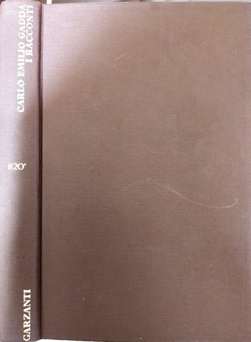 Gadda, Carlo Emilio. - I racconti.