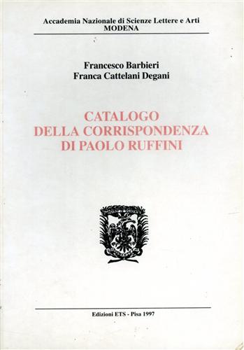 Garbieri,Francesco. Cattelani Degani,Franca. - Catalogo della corrispondenza di Paolo Ruffini.