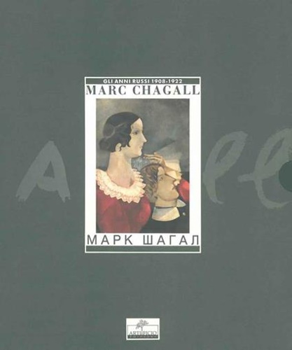 Catalogo della Mostra: - Marc Chagall. Vol.I:Gli anni russi 1908-1922. Vol.II:La mia vita. Firenze, Museo Mediceo, Palazz