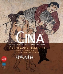 Catalogo della Mostra: - Cina: alla Corte degli Imperatori. Capolavori mai visti dalla tradizione Han all'eleganza Tang (25-907).