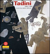 Catalogo della Mostra: - Emilio Tadini 1960-1985. L'occhio della pittura.