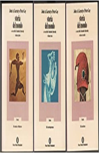 Garraty,John A. Gay,Peter. - Storia del mondo. Quaranta studiosi della Columb