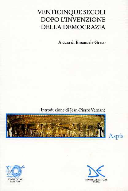 Greco,Emanuele. (a cura di). - Venticinque secoli dopo l'invenzione della democrazia.