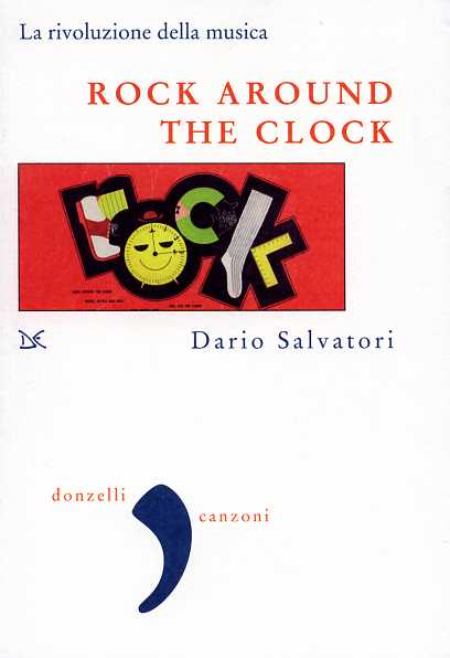 Salvatori,Dario. - Rock around the clock. La rivoluzione della musica.