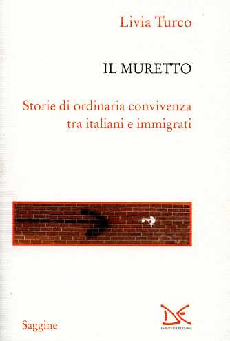 Turco,Livia. - Il muretto. Storie di ordinaria covivenza tra italiani e immigrati.