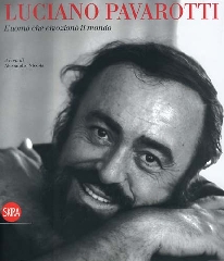 Catalogo della Mostra: - Luciano Pavarotti. L'uomo che emozion il mondo.