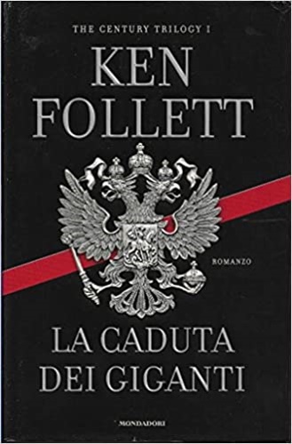 Follett,Ken. - La caduta dei giganti. The century trilogy vol.1.